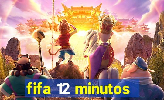 fifa 12 minutos